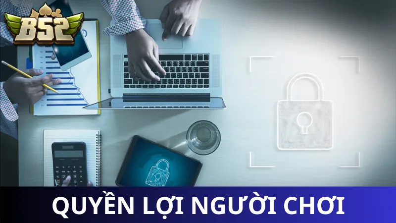 Chính sách bảo mật - Quyền lợi của người chơi
