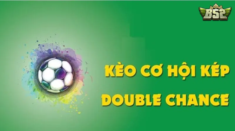 Kèo cơ hội kép là gì có tỉ lệ thắng thưởng khủng hơn