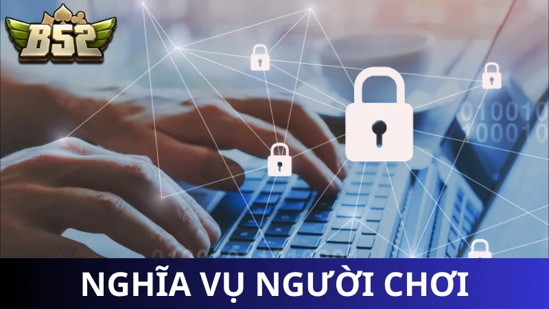 Nghĩa vụ của người dùng - Quan trọng cần biết