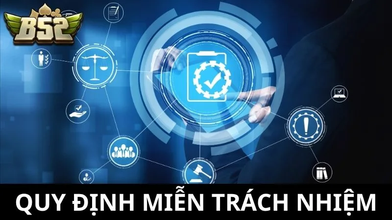 Những trường hợp miễn trừ trách nhiệm của B52