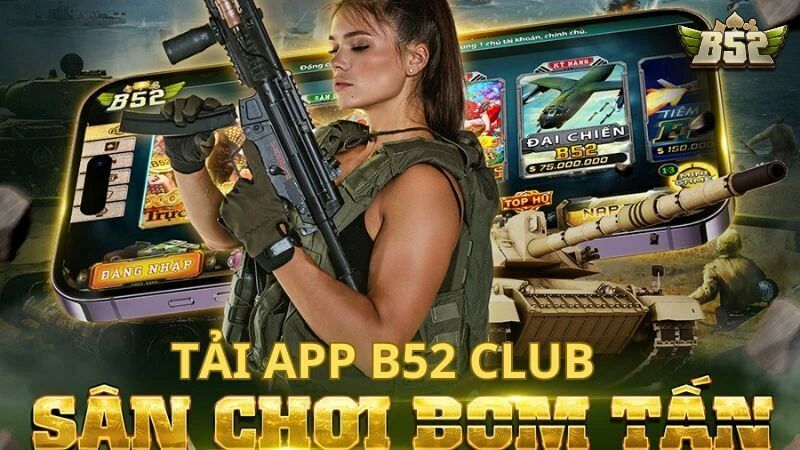 Quy trình tải app B52 club cho di động siêu đơn giản